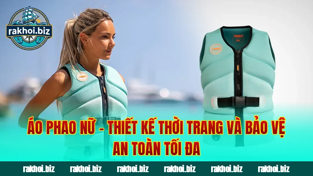 Áo Phao Nữ – Thiết Kế Thời Trang Và Bảo Vệ An Toàn Tối Đa