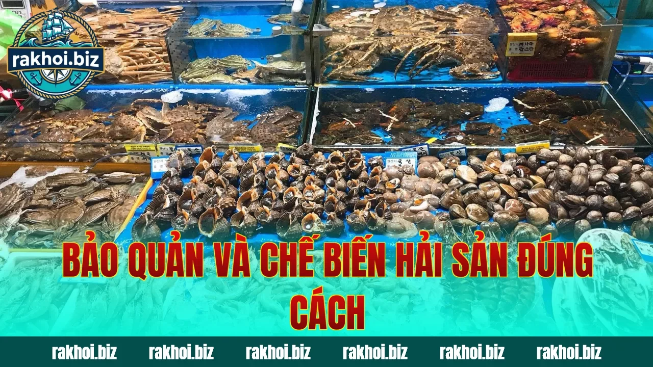 Bảo quản và chế biến hải sản đúng cách