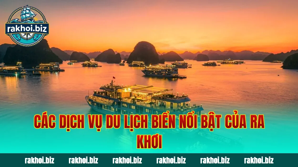 Các dịch vụ du lịch biển nổi bật của Ra Khơi