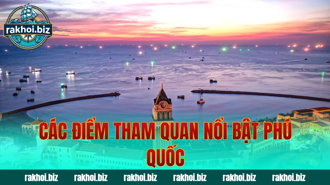 Các điểm tham quan nổi bật Phú Quốc