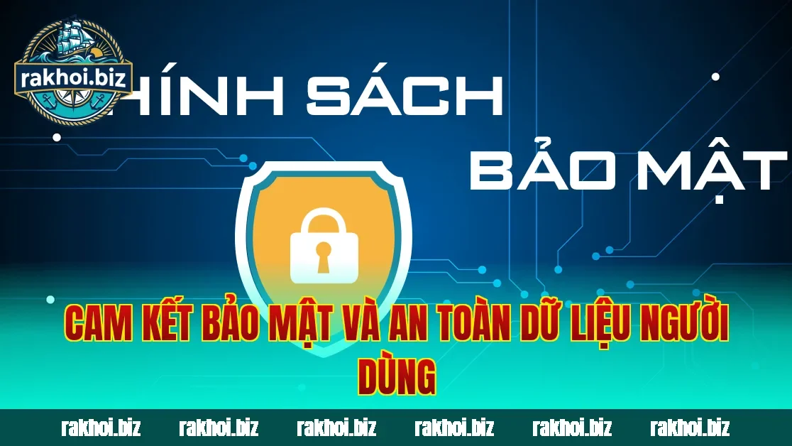 Cam kết bảo mật và an toàn dữ liệu người dùng