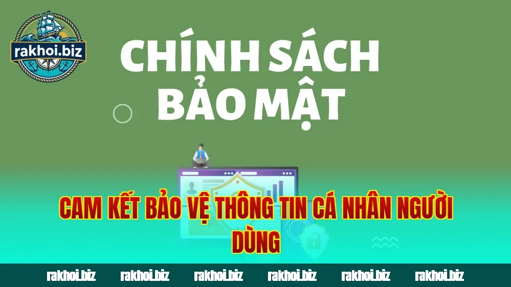 Cam kết bảo vệ thông tin cá nhân người dùng