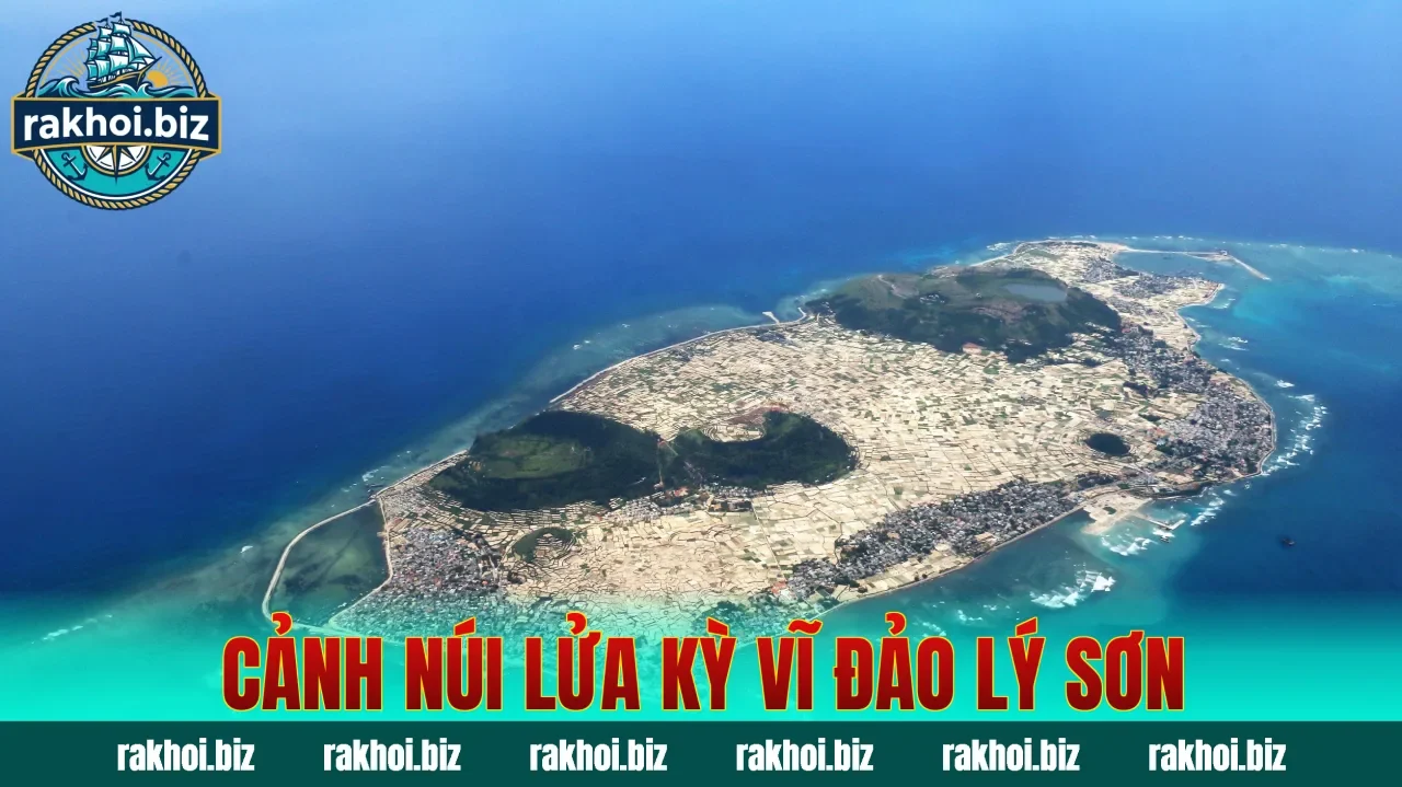 Cảnh núi lửa kỳ vĩ đảo Lý Sơn