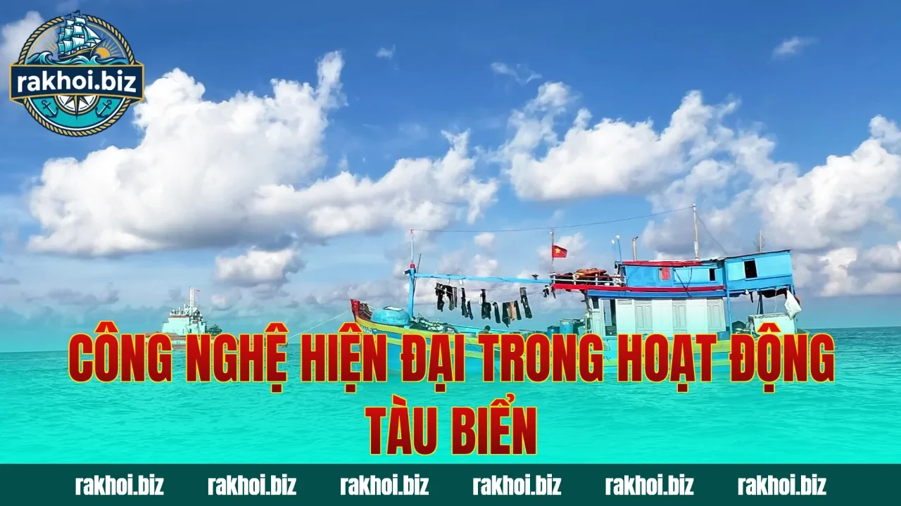 Công nghệ hiện đại trong hoạt động tàu biển