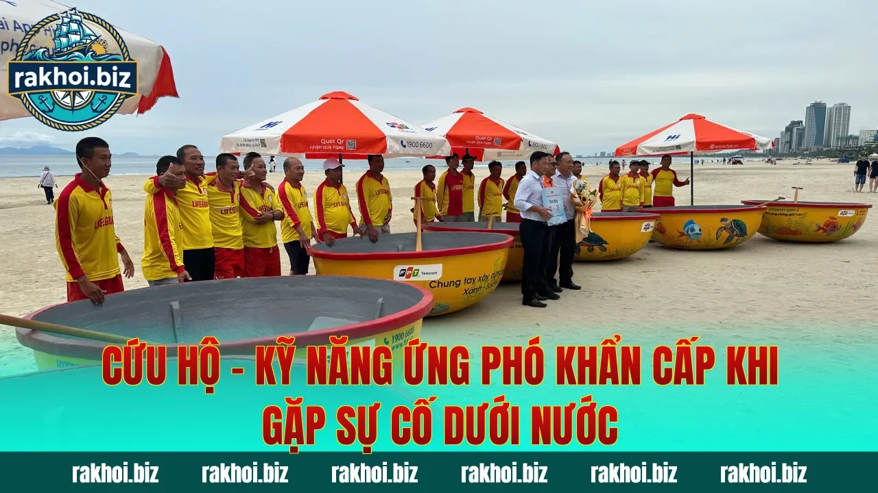 Cứu Hộ – Kỹ Năng Ứng Phó Khẩn Cấp Khi Gặp Sự Cố Dưới Nước