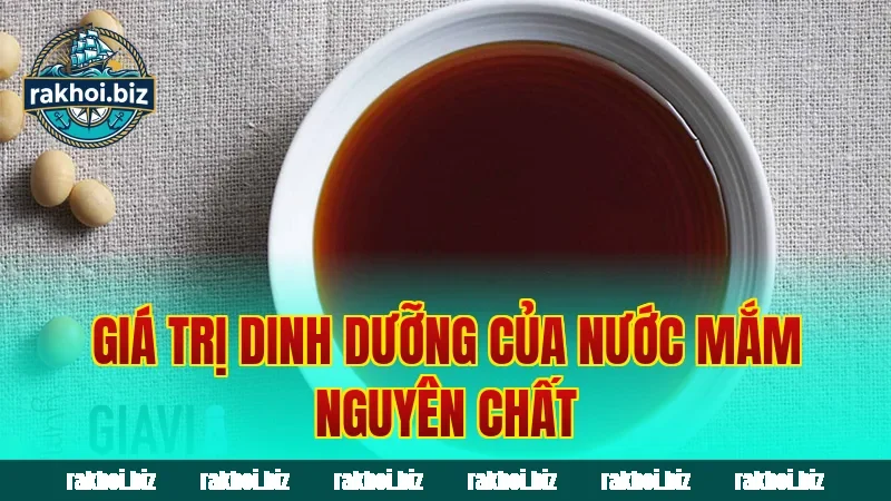 Giá trị dinh dưỡng của nước mắm nguyên chất