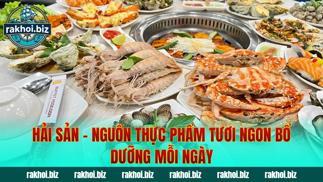 Hải Sản – Nguồn Thực Phẩm Tươi Ngon Bổ Dưỡng Mỗi Ngày