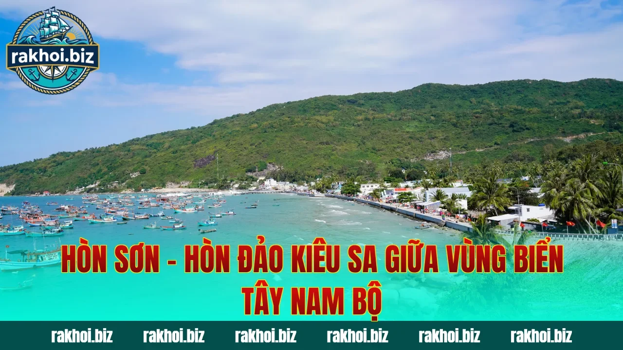 Hòn Sơn – Hòn Đảo Kiêu Sa Giữa Vùng Biển Tây Nam Bộ