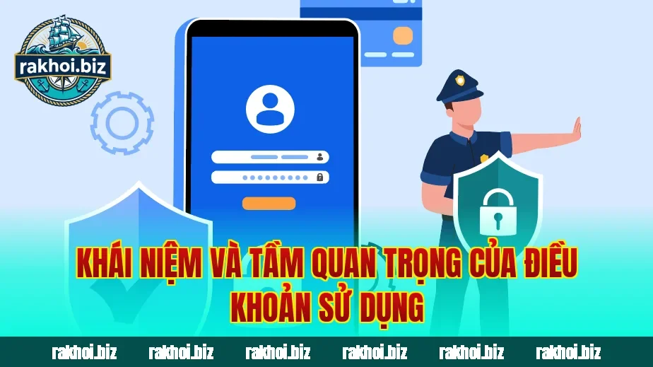 Khái niệm và tầm quan trọng của điều khoản sử dụng