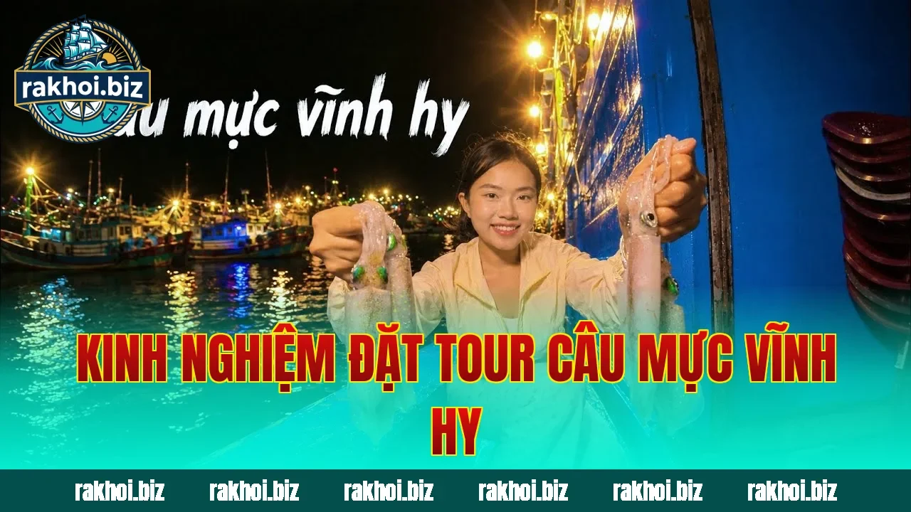 Kinh nghiệm đặt tour câu mực Vĩnh Hy
