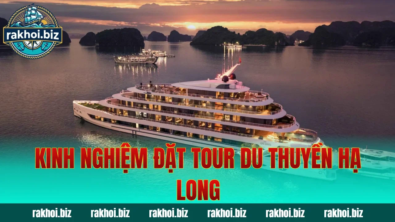 Kinh nghiệm đặt tour du thuyền Hạ Long