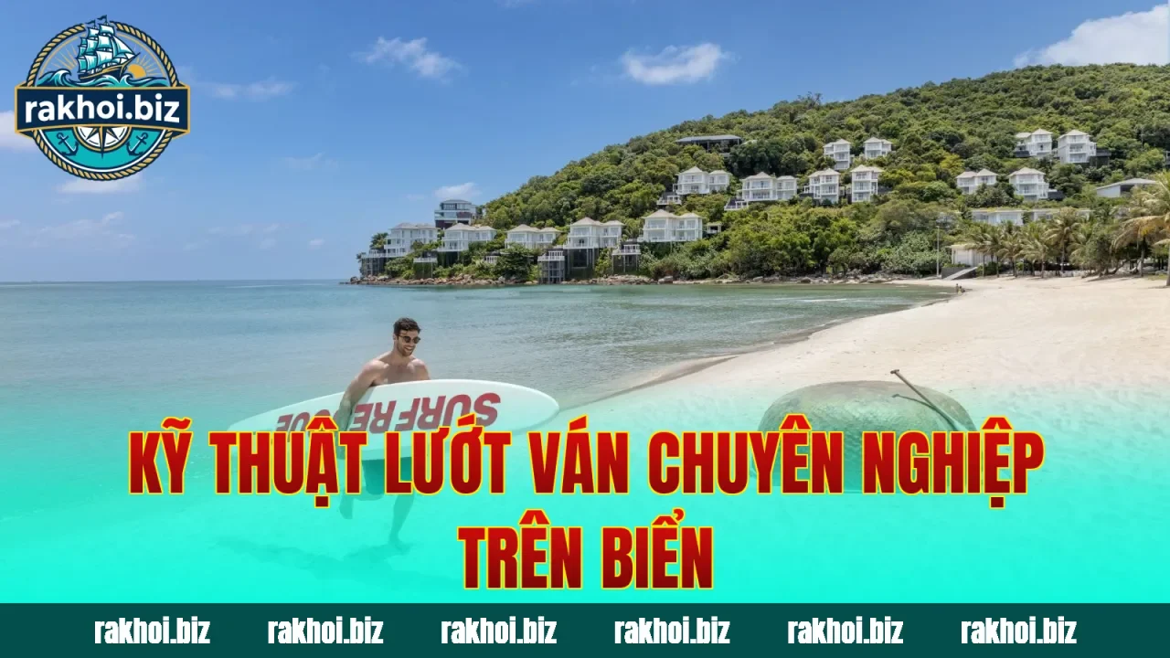 Kỹ thuật lướt ván chuyên nghiệp trên biển