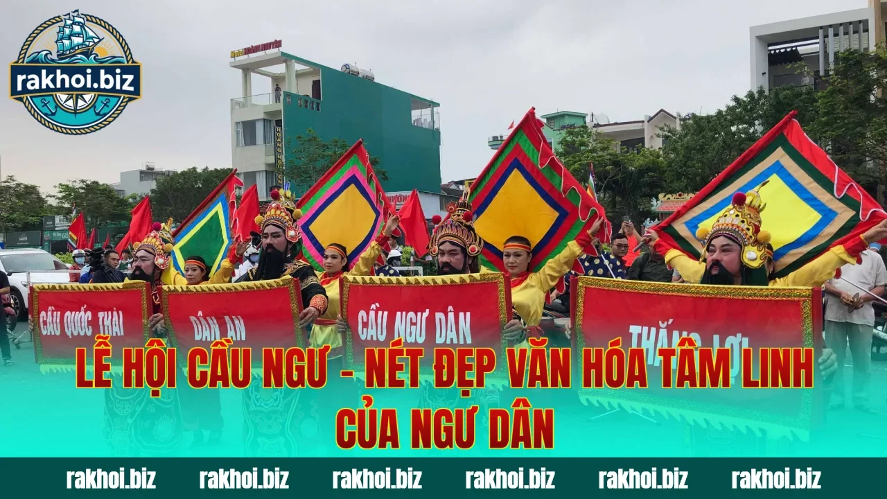 Lễ Hội Cầu Ngư – Nét Đẹp Văn Hóa Tâm Linh Của Ngư Dân
