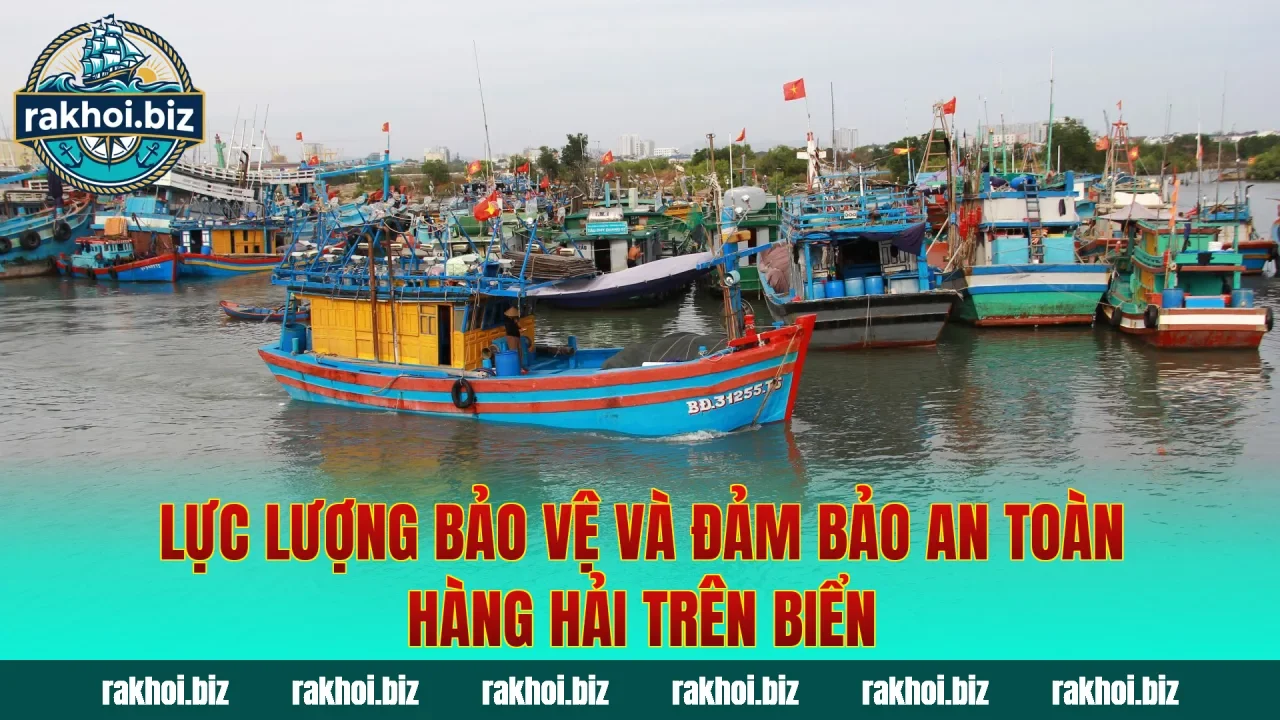 Lực lượng bảo vệ và đảm bảo an toàn hàng hải trên biển