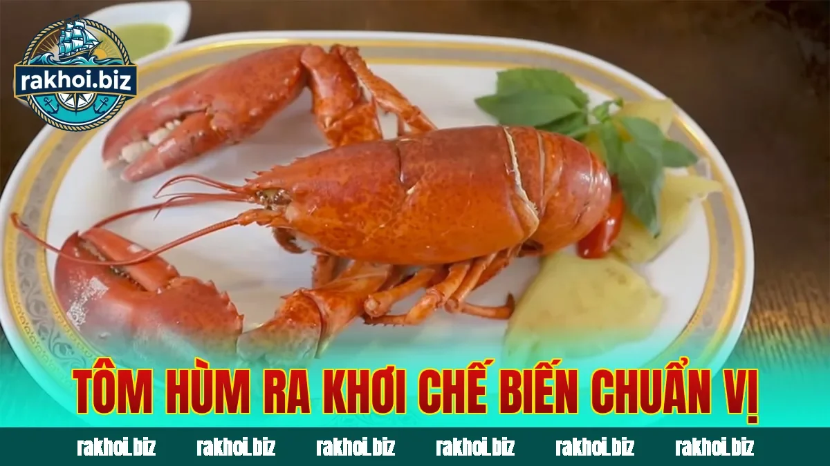 Tôm hùm Ra Khơi chế biến chuẩn vị