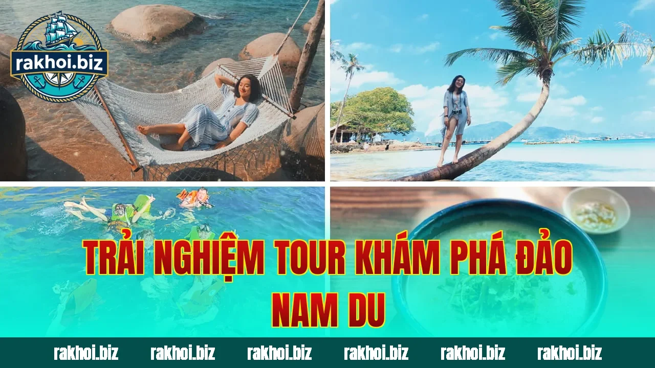 Trải nghiệm tour khám phá đảo Nam Du