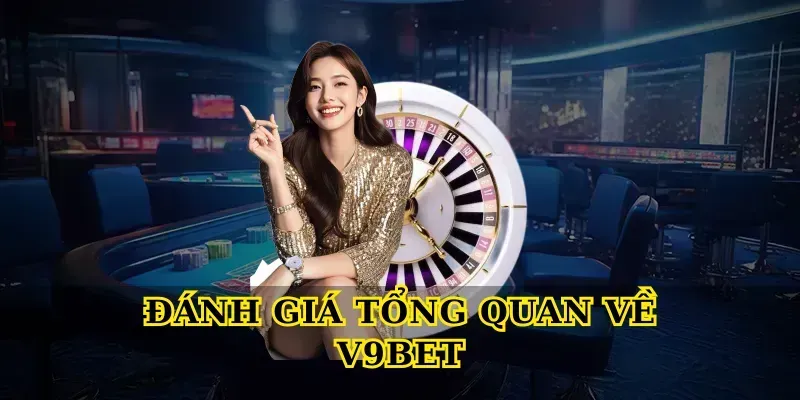 Đánh giá tổng quan về V9bet