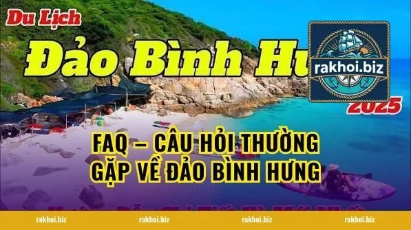 FAQ – Câu Hỏi Thường Gặp Về Đảo Bình Hưng